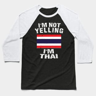 I'm Not Yelling I'm Thai Baseball T-Shirt